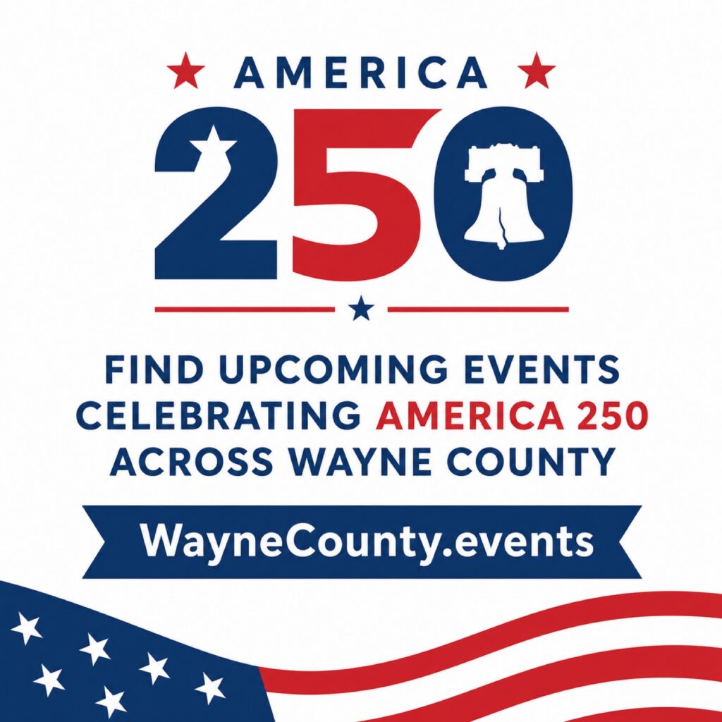 Find upcoming events celebrating America 250 across Wayne County at https://WayneCounty.events